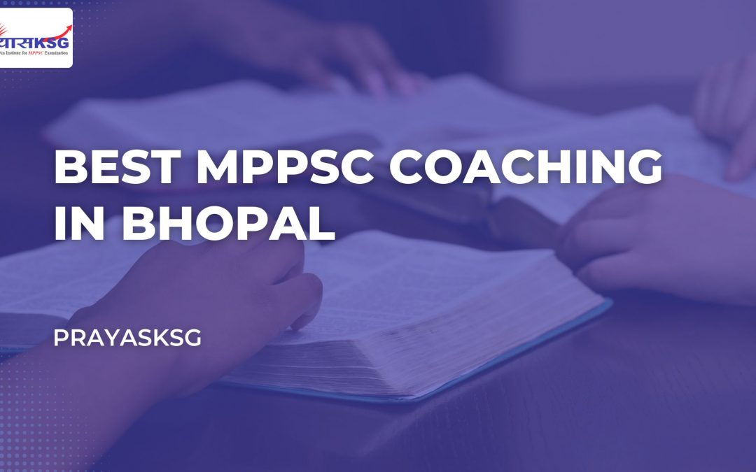 Best MPPSC Coaching in Bhopal – Prayas KSG