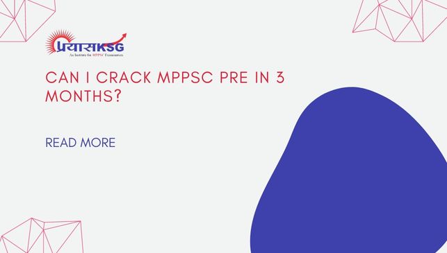 Can I Crack MPPSC Pre in 3 Months?