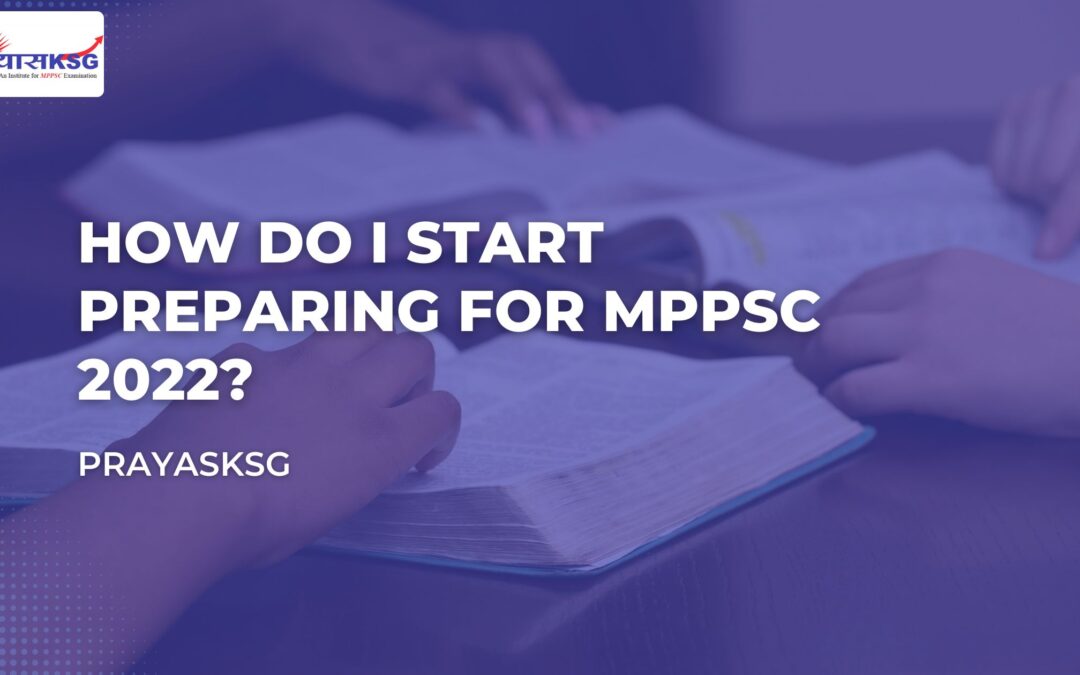 How Do I Start Preparing for MPPSC 2022?