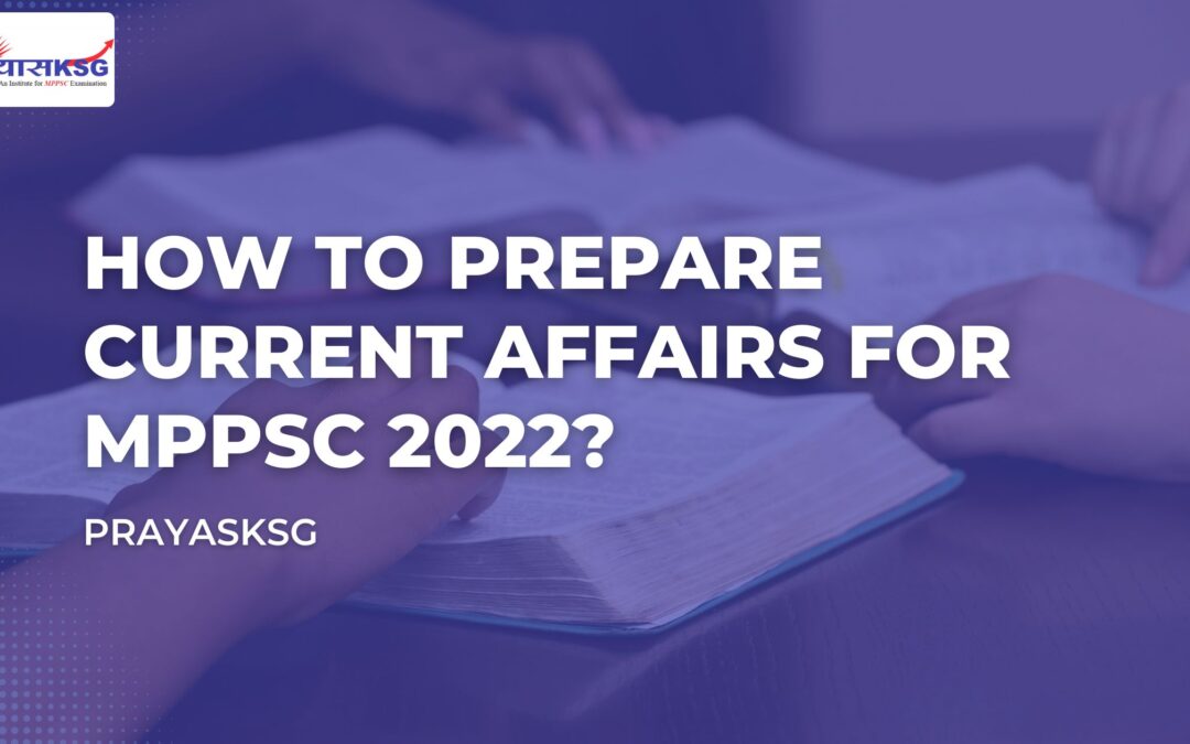 How to Prepare Current Affairs for MPPSC 2022?