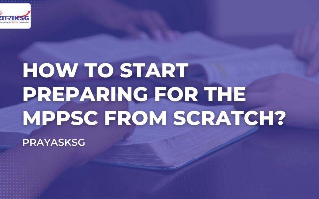 How To Start Preparing For The MPPSC From Scratch