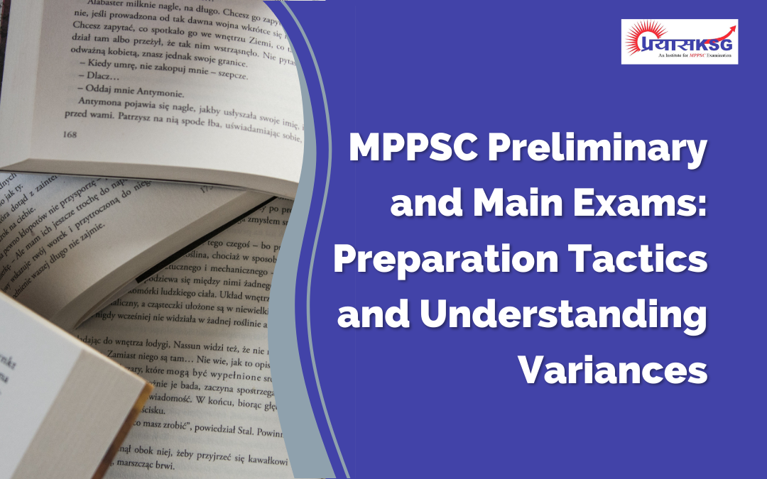 MPPSC Preliminary and Main Exams: Preparation Tactics and Understanding Variances