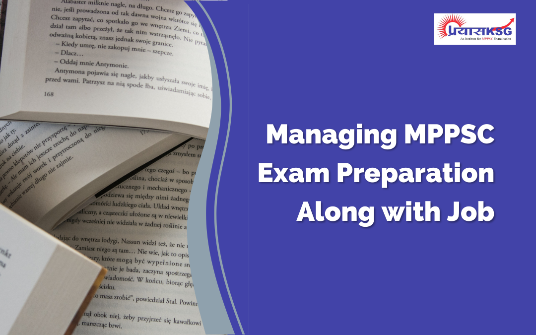 Managing MPPSC Exam Preparation Along with Job