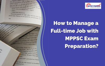 How to Manage a Full-time Job with MPPSC Exam Preparation?